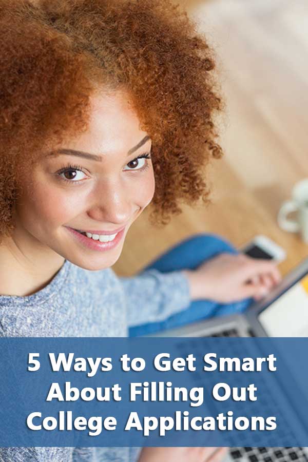 5 Ways to Get Smart About Filling Out College Applications