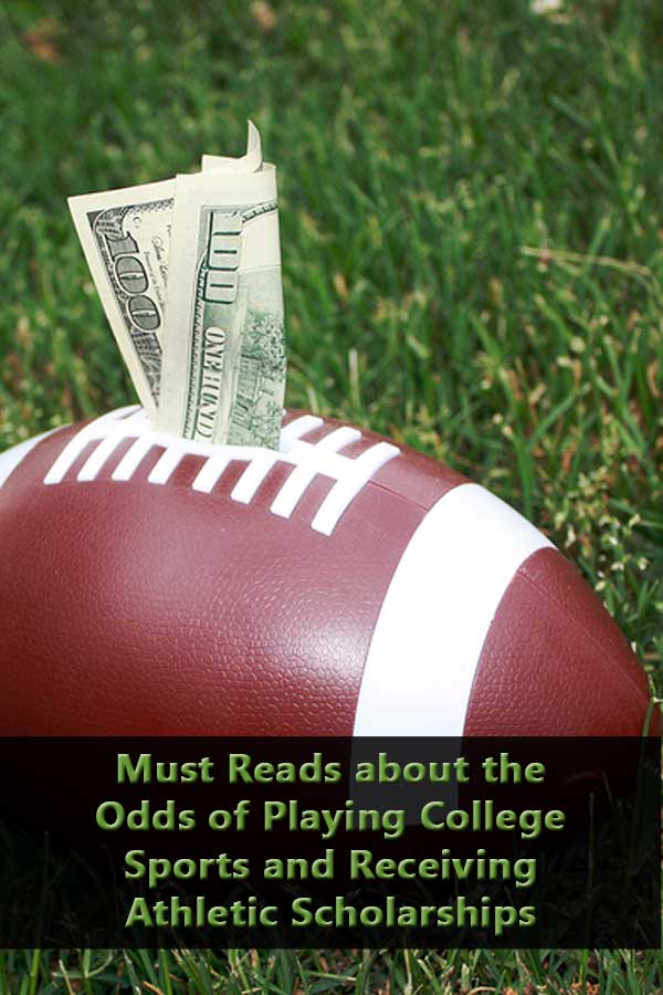 Must Reads about the Odds of Playing College Sports and Receiving Athletic Scholarships