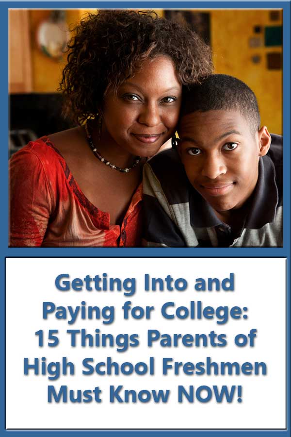 15 Things Parents of High School Freshmen Must Know NOW About Preparing for College!