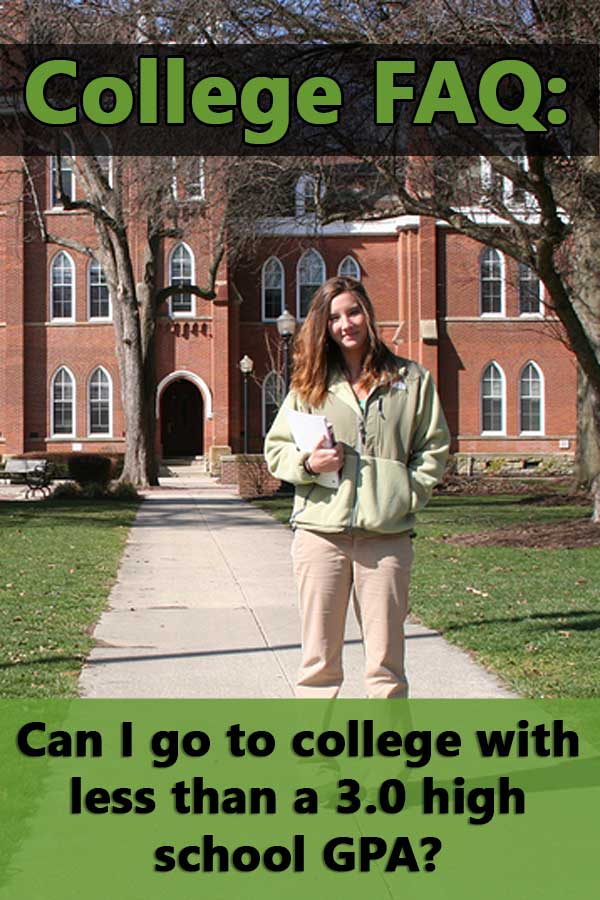 FAQ: Can I go to college with less than a 3.0 GPA?