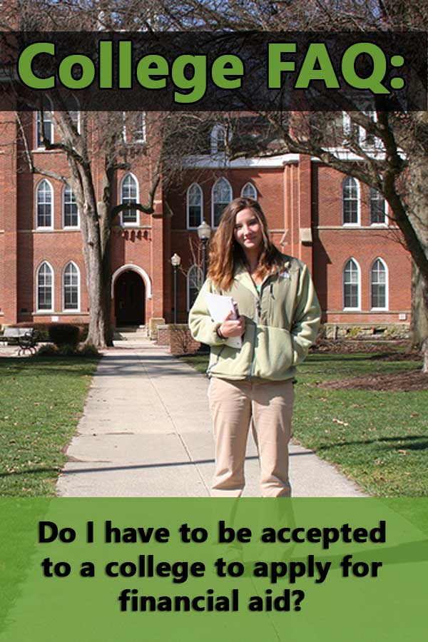 FAQ: Do I have to be accepted to a college to apply for financial aid?