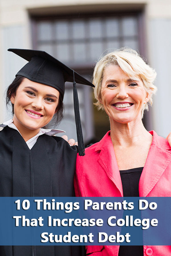 10 Avoidable Mistakes Parents Make that Increase Student Debt