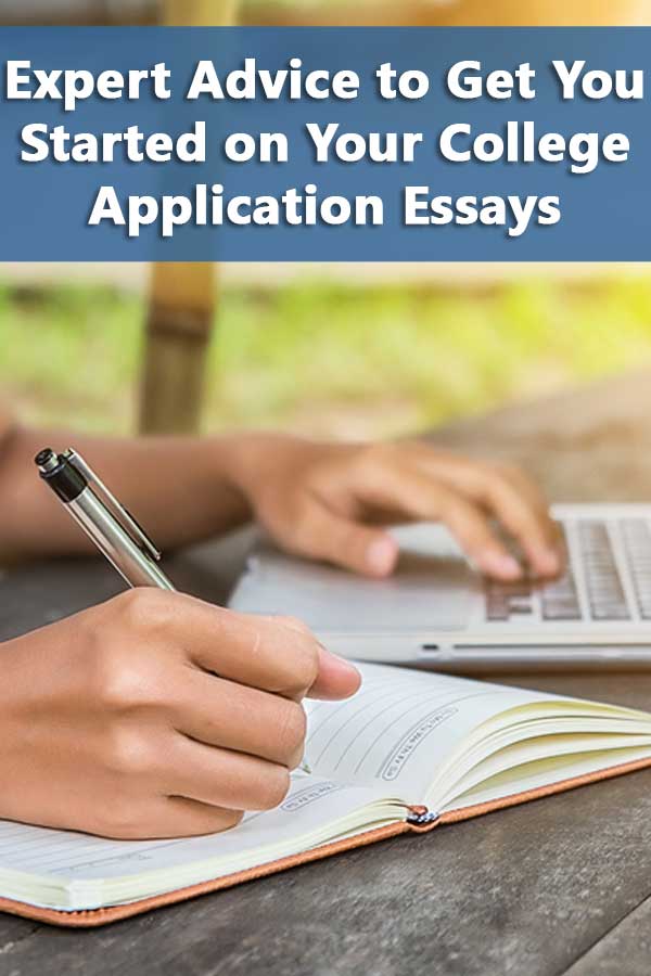 Expert Advice to Get You Started on Your College Application Essays