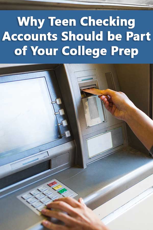Why Teen Checking Accounts Should be Part of Your College Prep