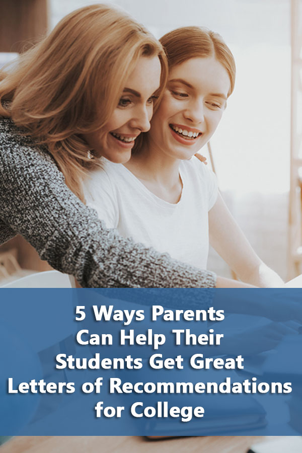 5 Ways Parents Can Help Their Students Get Great Letters of Recommendation for College