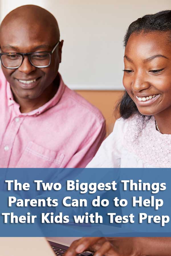 The Two Biggest Things Parents Can do to Help Their Kids with Test Prep