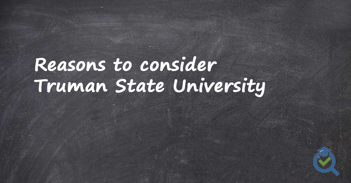 Reasons to consider Truman State College written on a chalk board