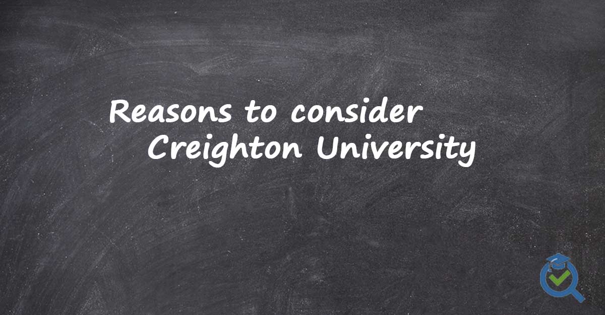 Reasons to consider Creighton University written on a chalk board