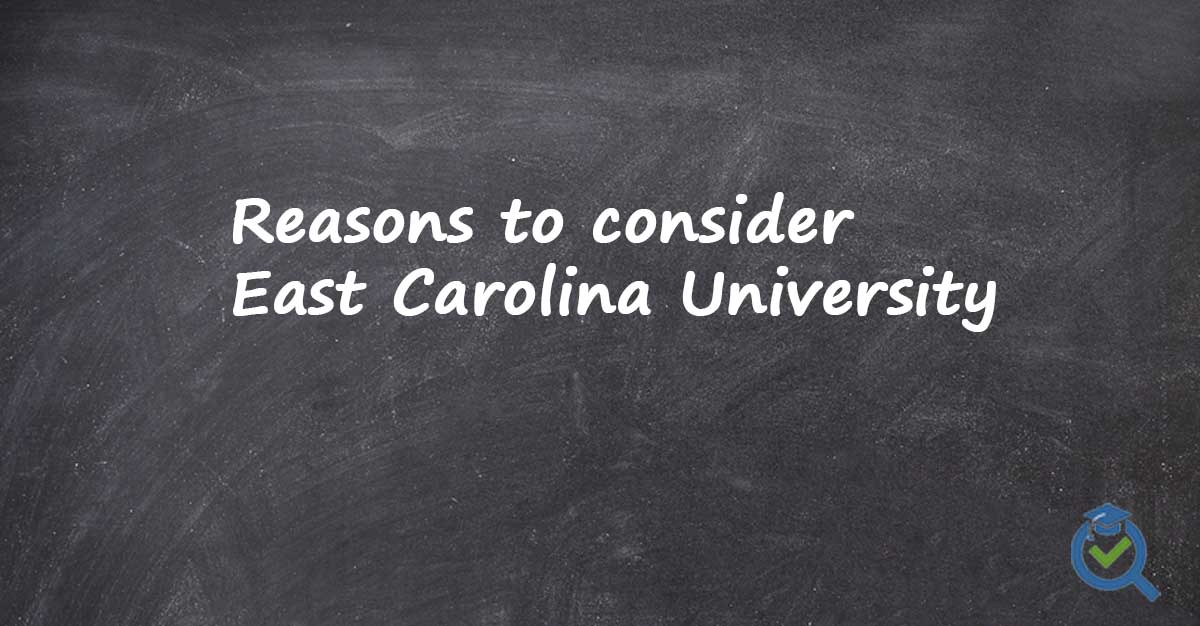 Reasons to consider East Carolina University written on a chalk board