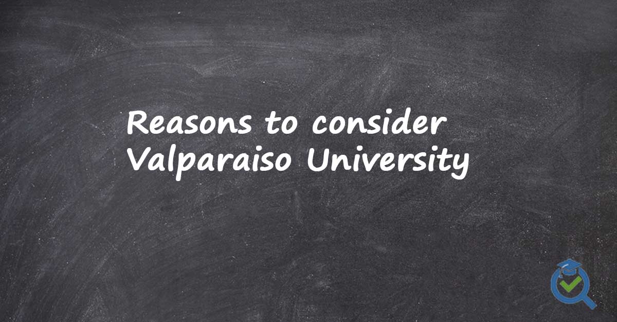 Reasons to consider Valparaiso University written on a chalk board