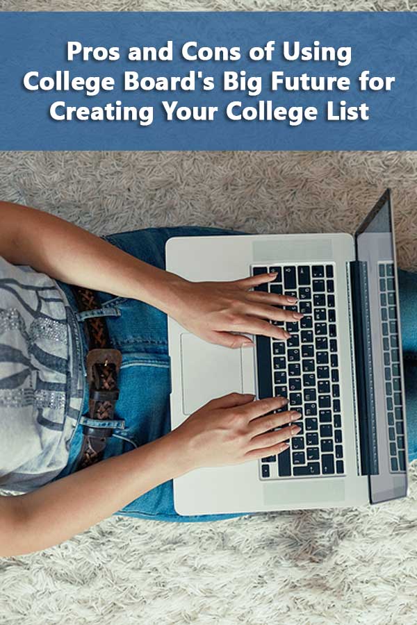 Pros and Cons of Using College Board\'s Big Future for Creating Your College List