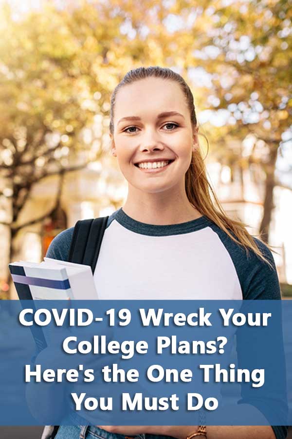 COVID-19 Wreck Your College Plans? Here\'s the One Thing You Must Do