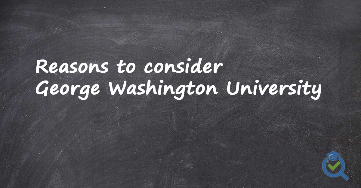 Chalkboard with writing reasons to consider George Washington University