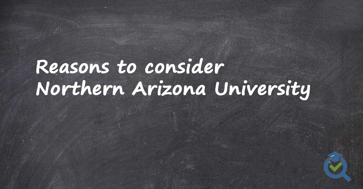 Reasons to consider Northern Arizona University written on a chalk board